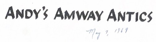 [ANDY'S AMWAY ANTICS]